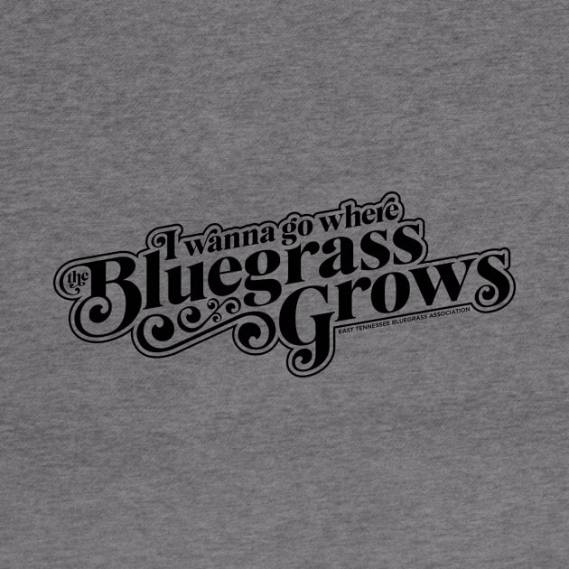 I Wanna Go Where the Bluegrass Grows-Dark by East Tennessee Bluegrass Association